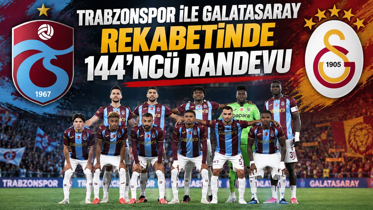 Trabzonspor-Galatasaray rekabeti 144. randevuya hazırlanıyor
